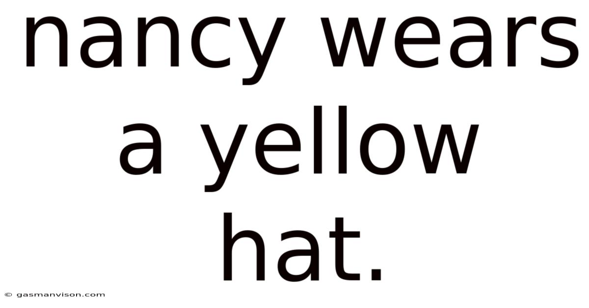 Nancy Wears A Yellow Hat.