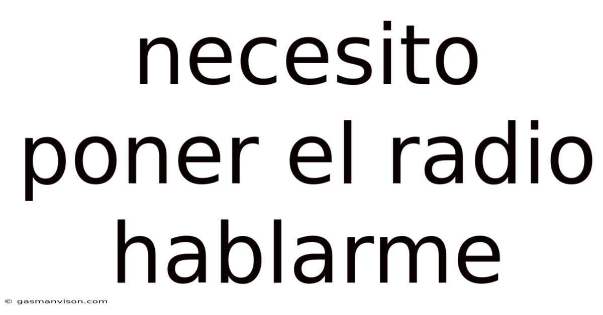 Necesito Poner El Radio Hablarme