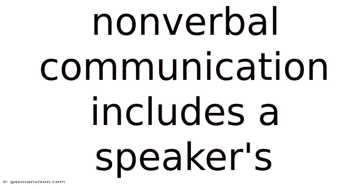Nonverbal Communication Includes A Speaker's