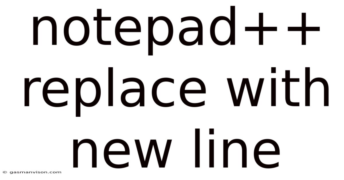 Notepad++ Replace With New Line