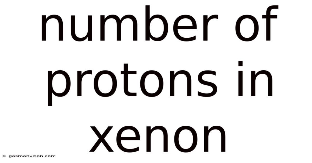 Number Of Protons In Xenon