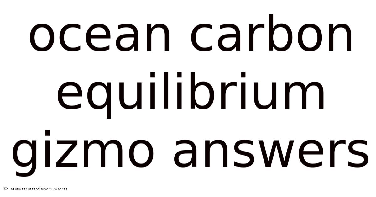 Ocean Carbon Equilibrium Gizmo Answers