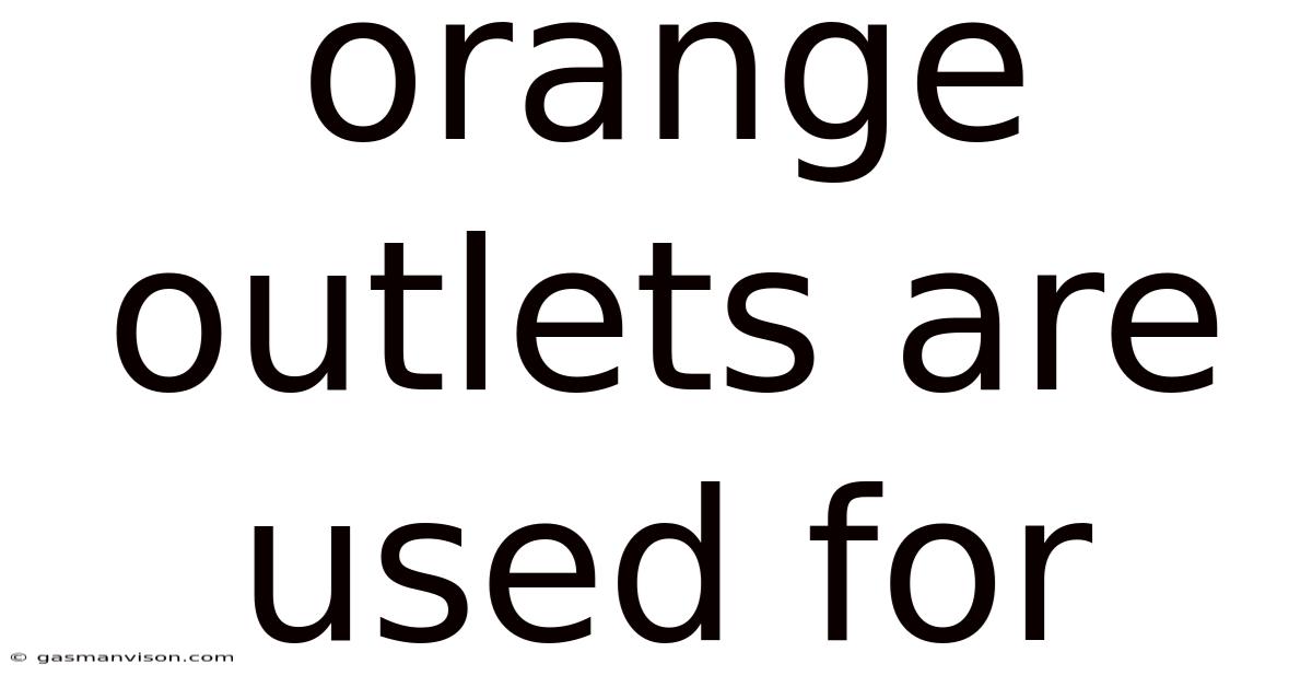 Orange Outlets Are Used For