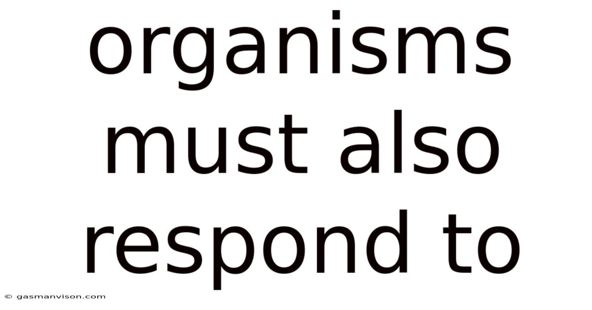Organisms Must Also Respond To