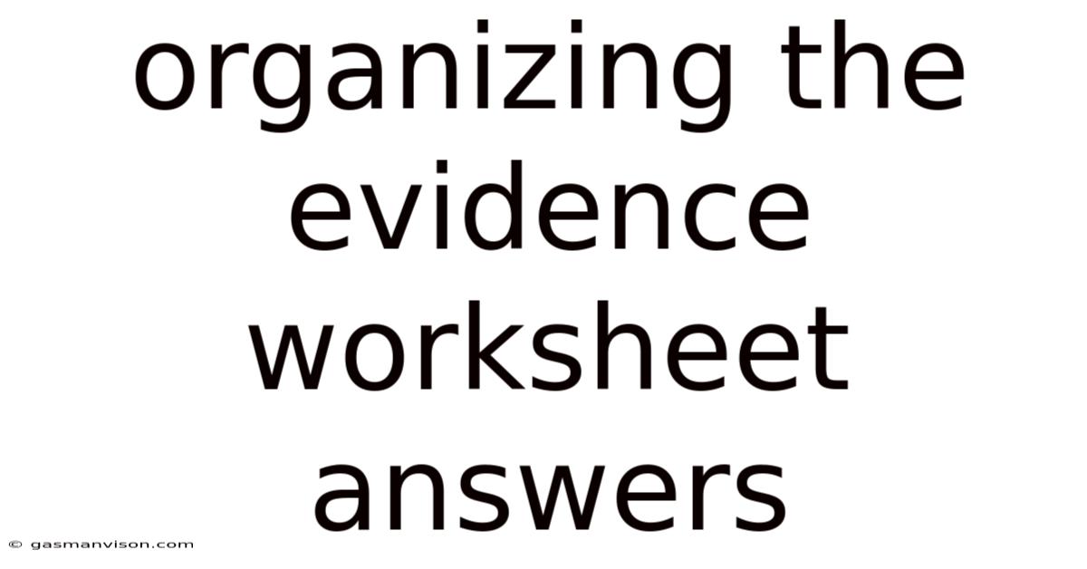 Organizing The Evidence Worksheet Answers