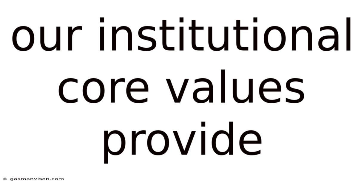 Our Institutional Core Values Provide