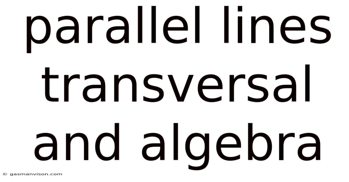 Parallel Lines Transversal And Algebra