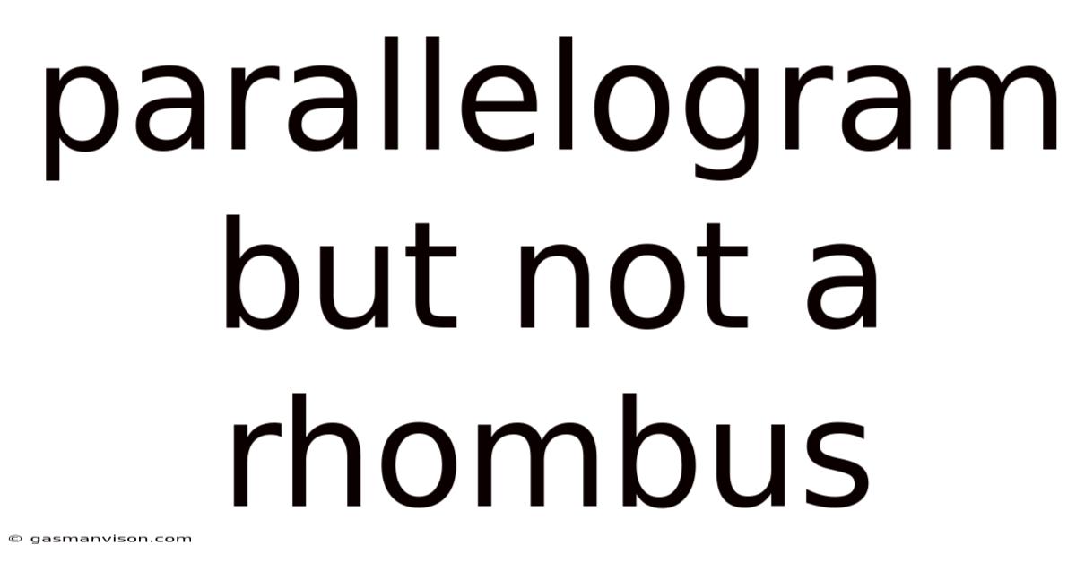 Parallelogram But Not A Rhombus