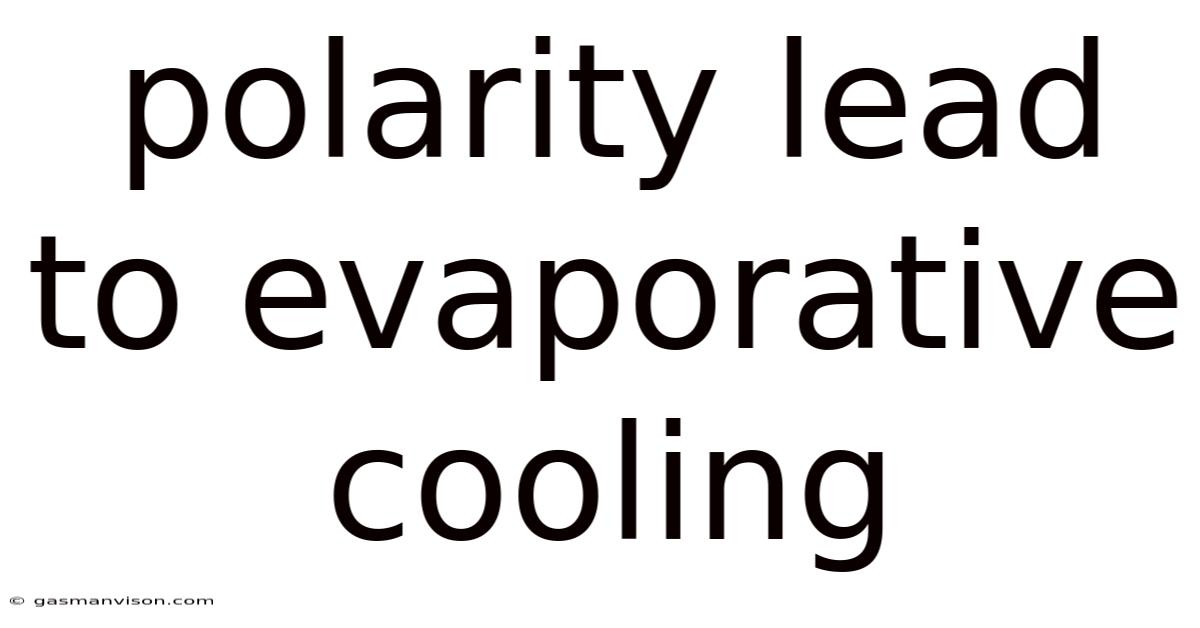 Polarity Lead To Evaporative Cooling
