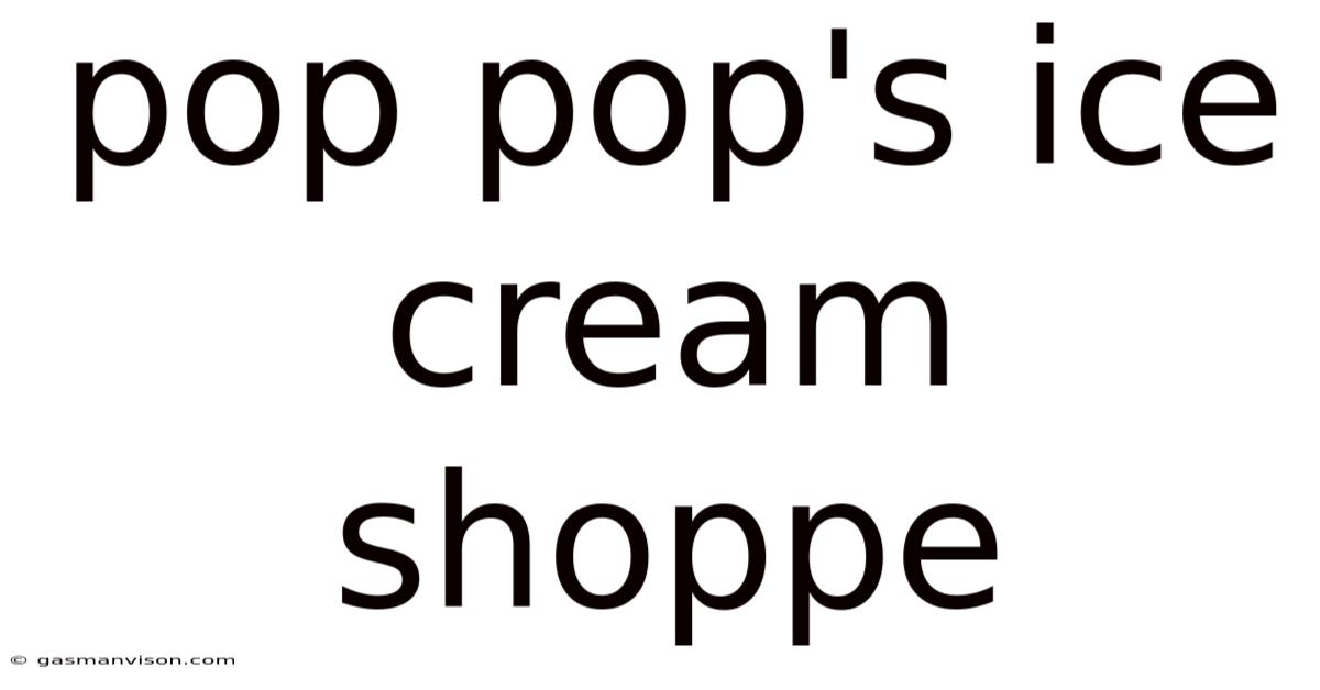 Pop Pop's Ice Cream Shoppe