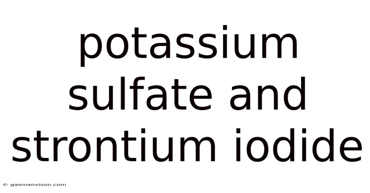 Potassium Sulfate And Strontium Iodide
