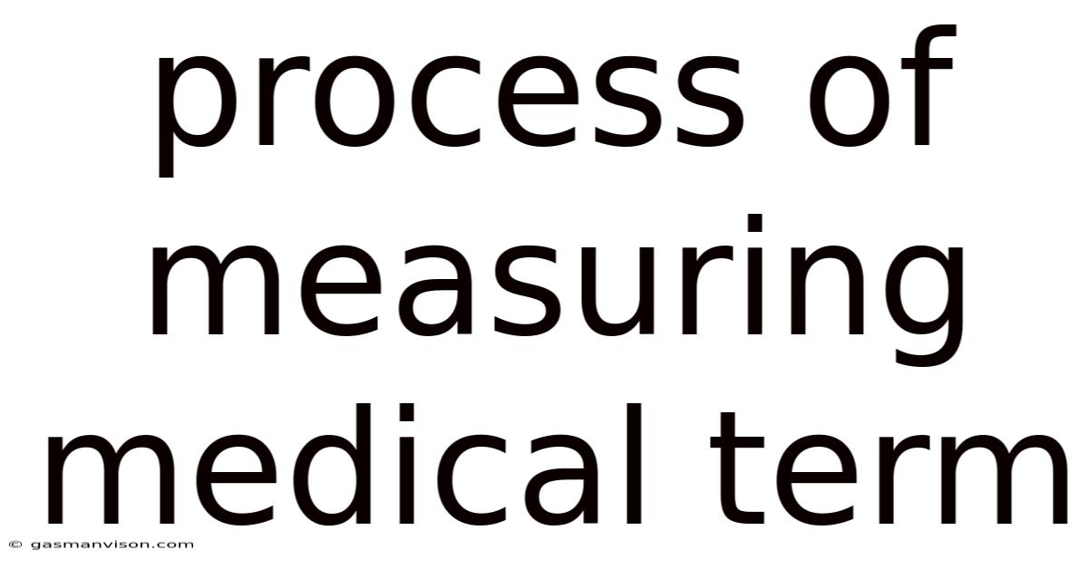 Process Of Measuring Medical Term