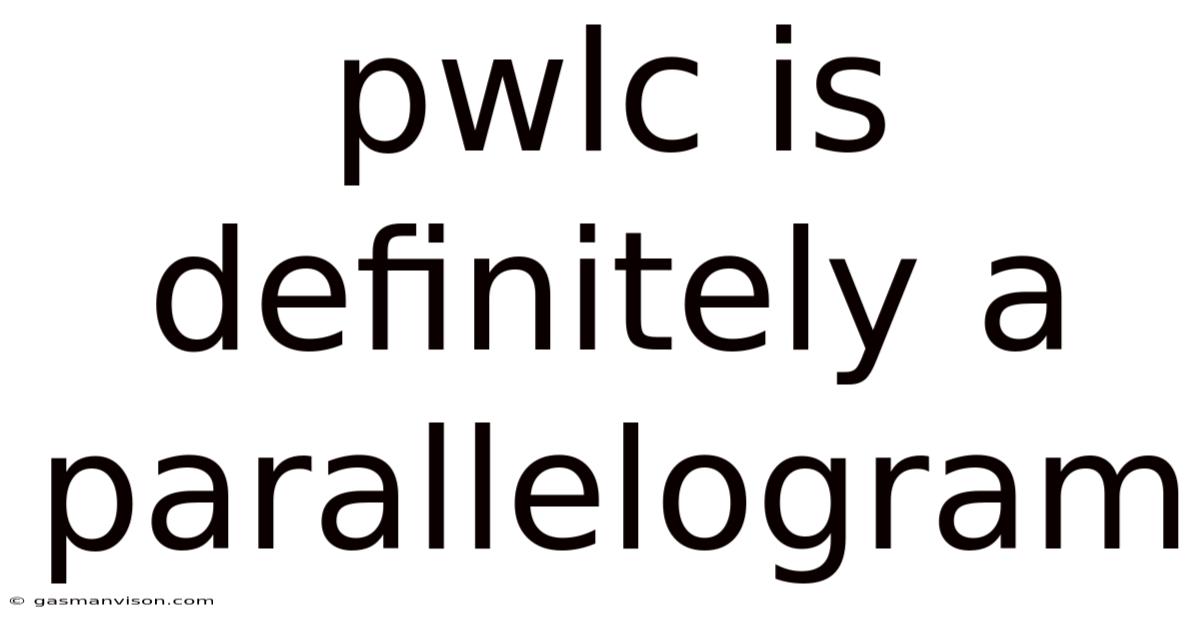 Pwlc Is Definitely A Parallelogram