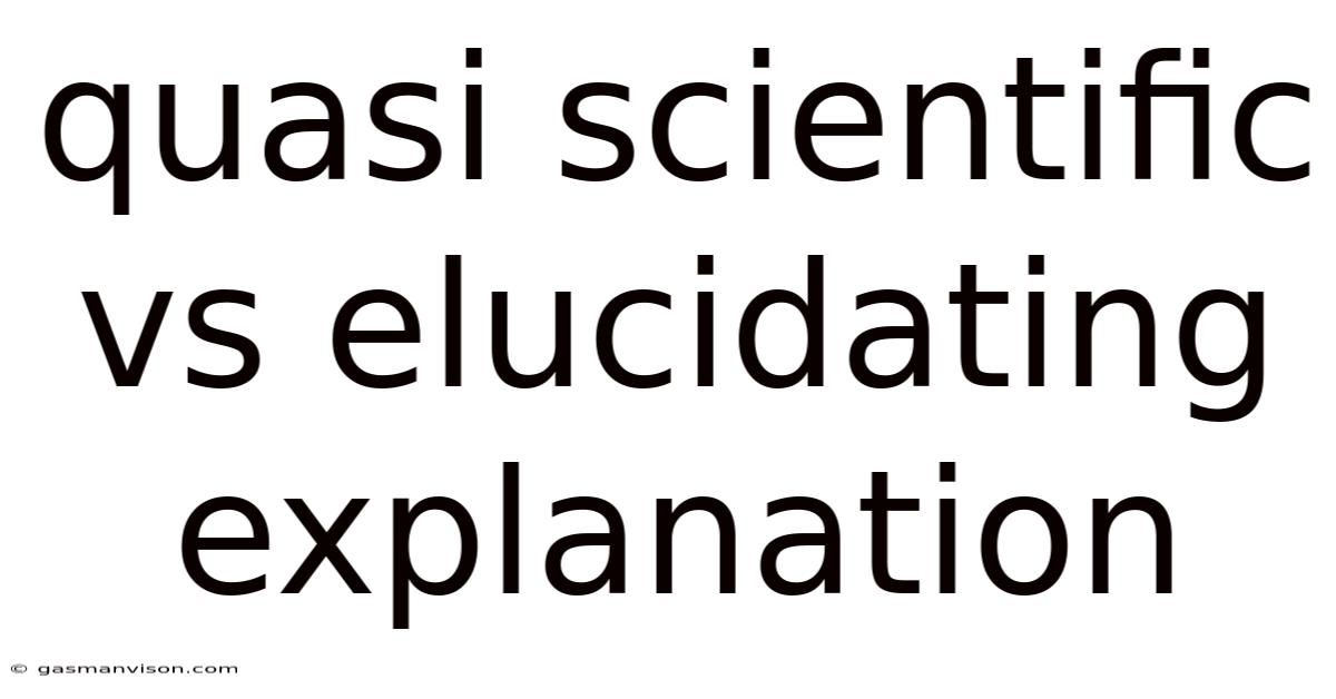 Quasi Scientific Vs Elucidating Explanation