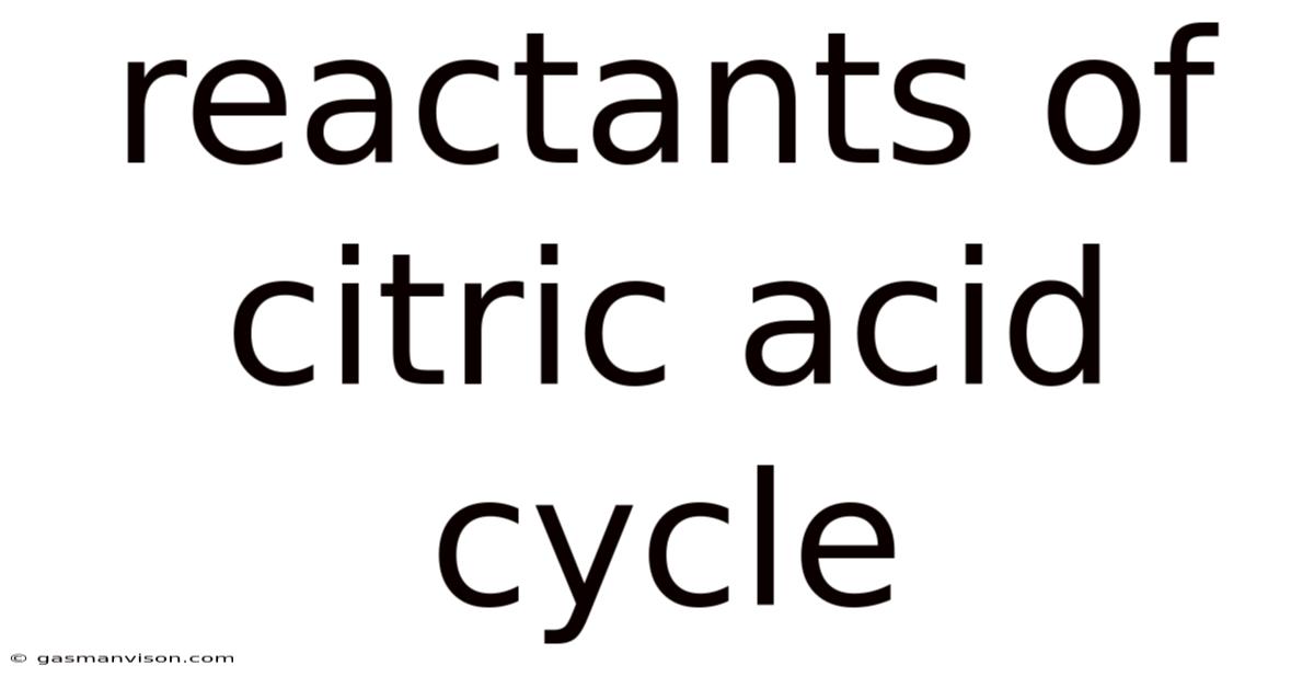 Reactants Of Citric Acid Cycle