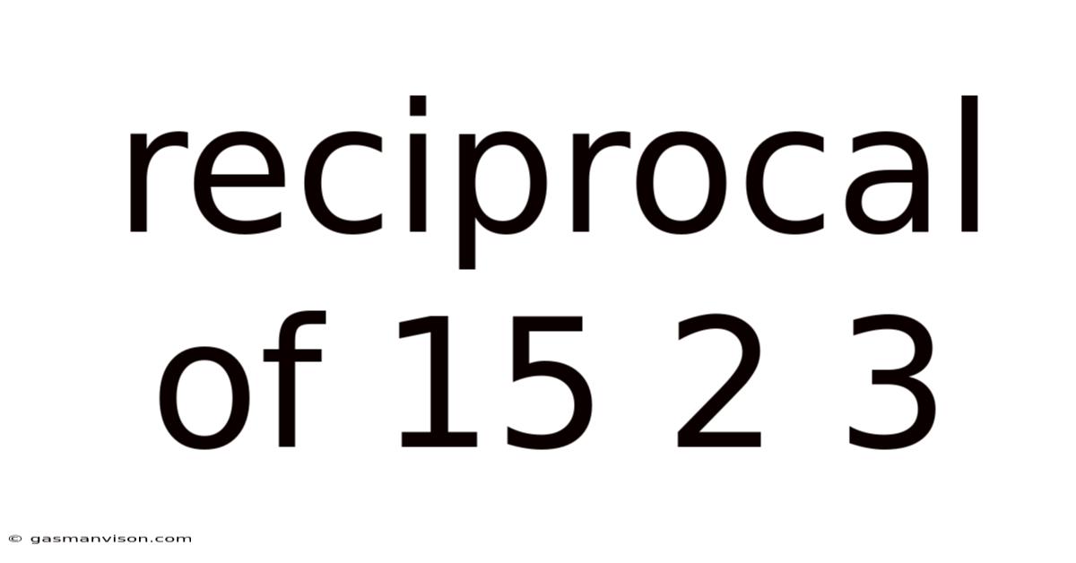Reciprocal Of 15 2 3