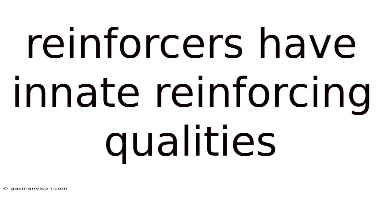 Reinforcers Have Innate Reinforcing Qualities