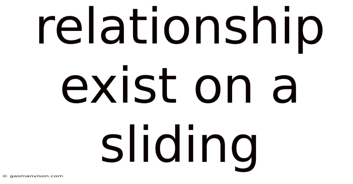 Relationship Exist On A Sliding