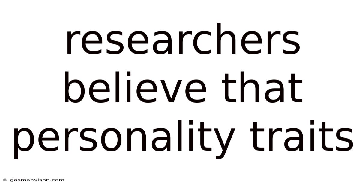 Researchers Believe That Personality Traits