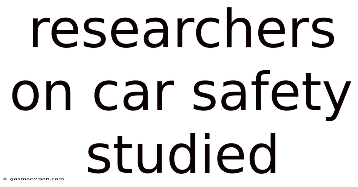 Researchers On Car Safety Studied