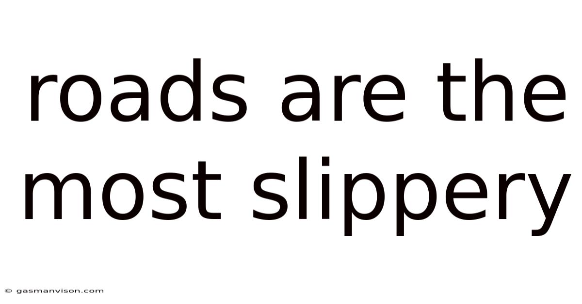 Roads Are The Most Slippery