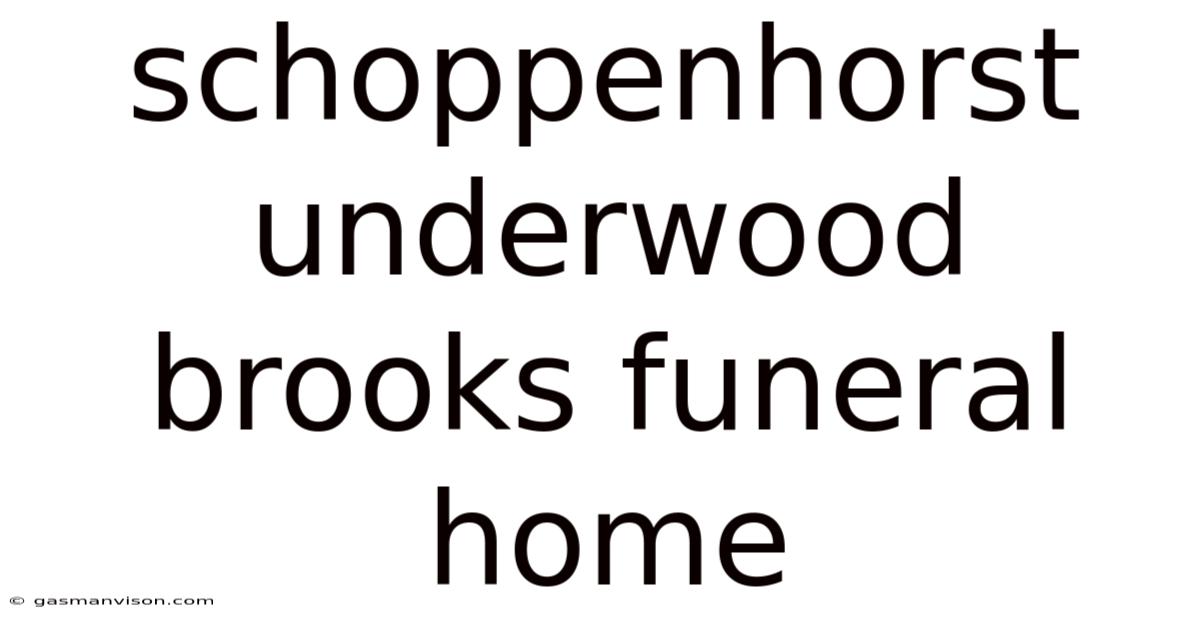 Schoppenhorst Underwood Brooks Funeral Home