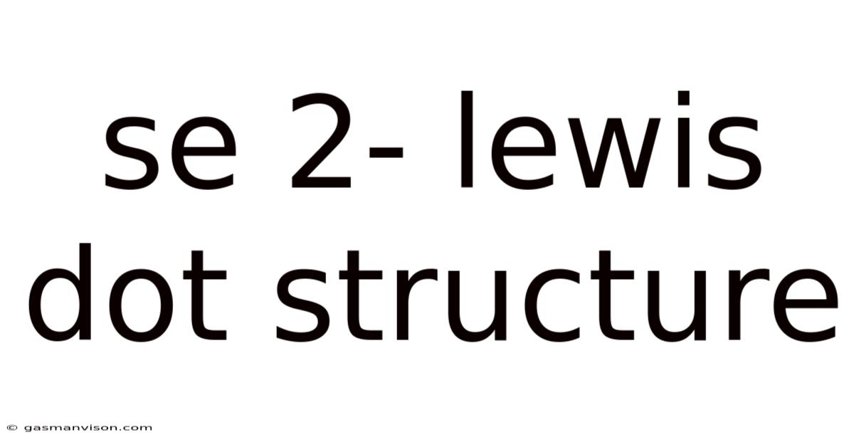 Se 2- Lewis Dot Structure