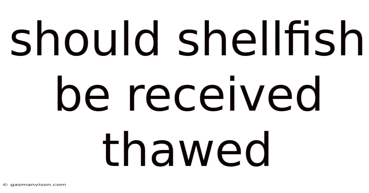 Should Shellfish Be Received Thawed