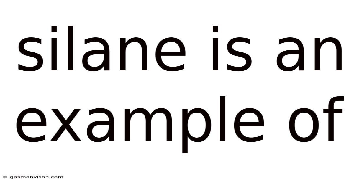 Silane Is An Example Of