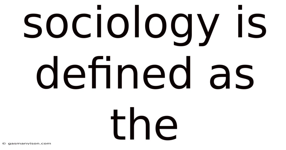 Sociology Is Defined As The