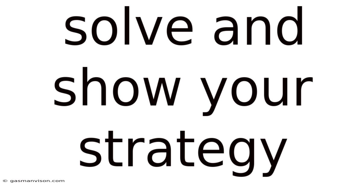 Solve And Show Your Strategy