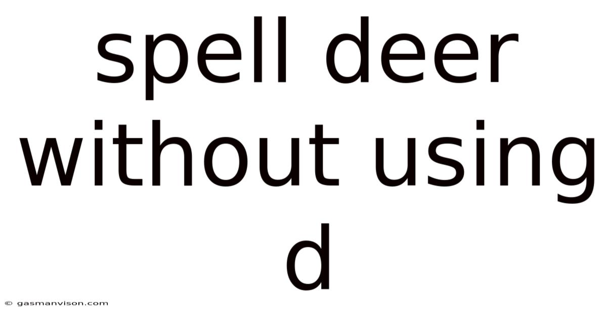 Spell Deer Without Using D