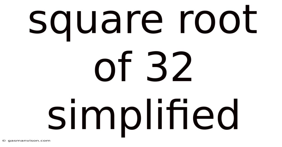Square Root Of 32 Simplified