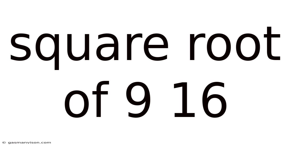 Square Root Of 9 16