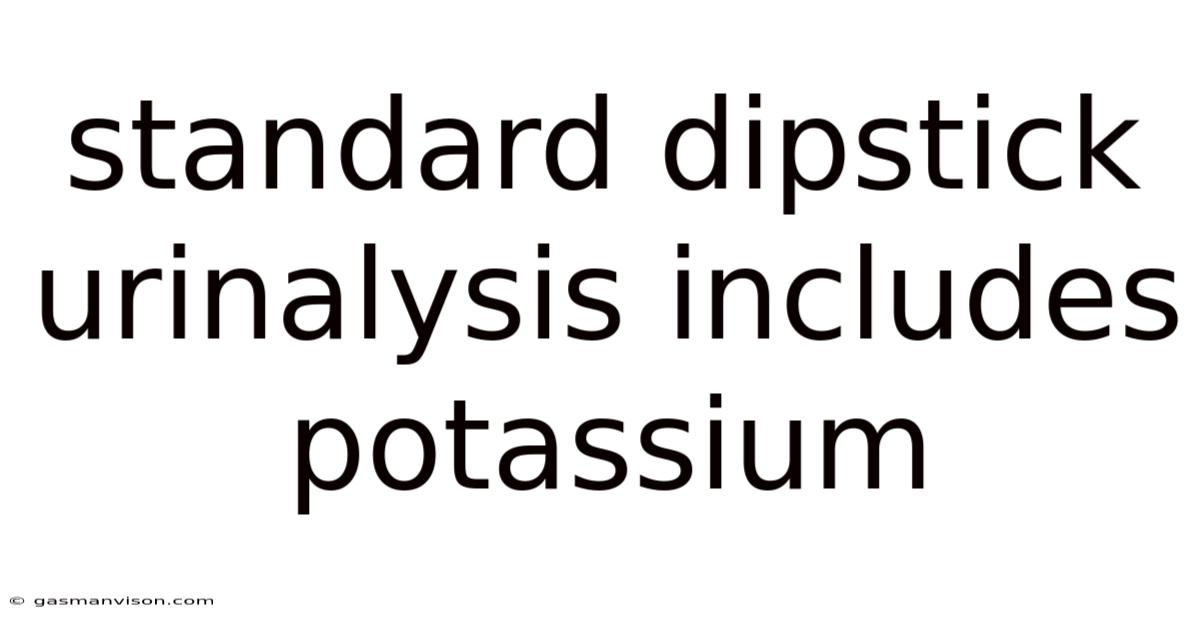 Standard Dipstick Urinalysis Includes Potassium