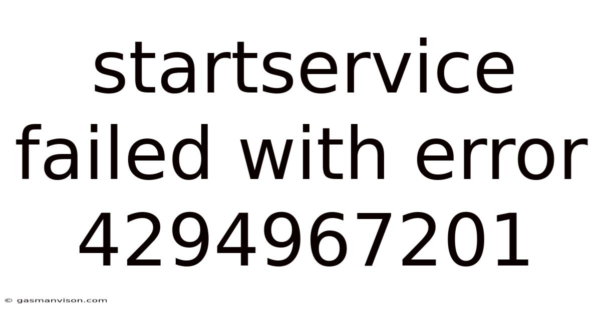 Startservice Failed With Error 4294967201