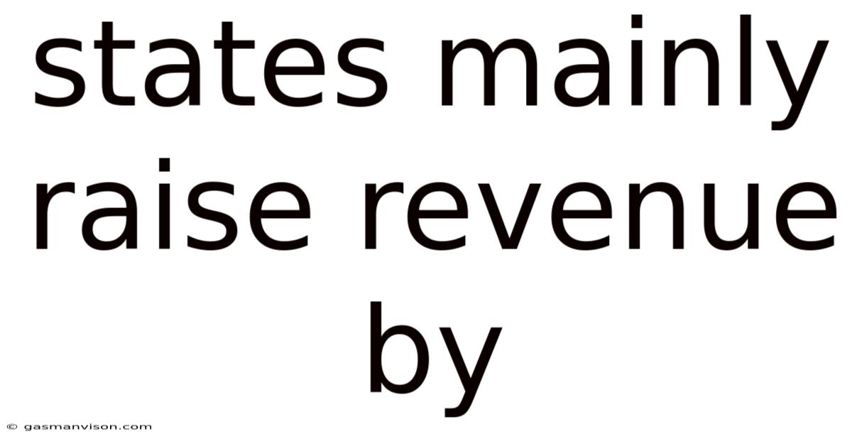 States Mainly Raise Revenue By