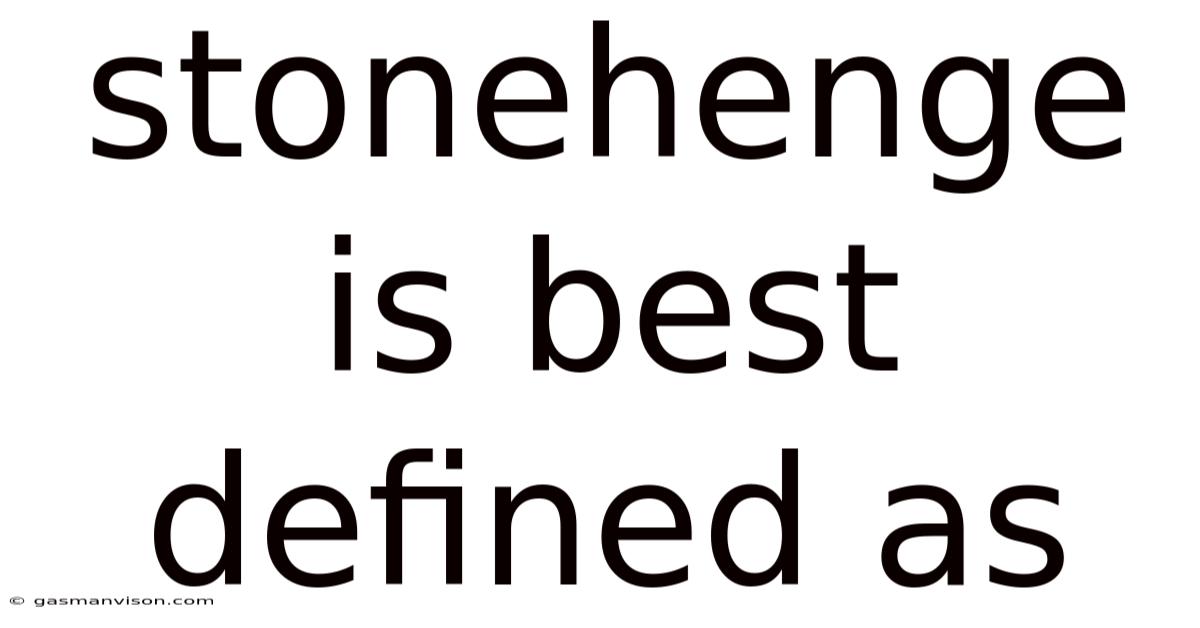 Stonehenge Is Best Defined As