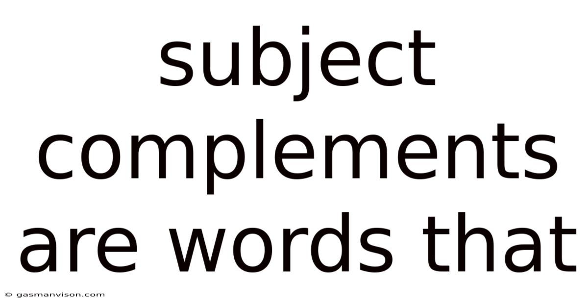 Subject Complements Are Words That