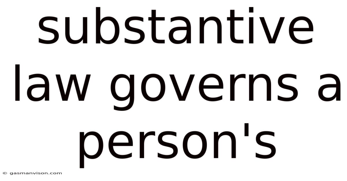 Substantive Law Governs A Person's