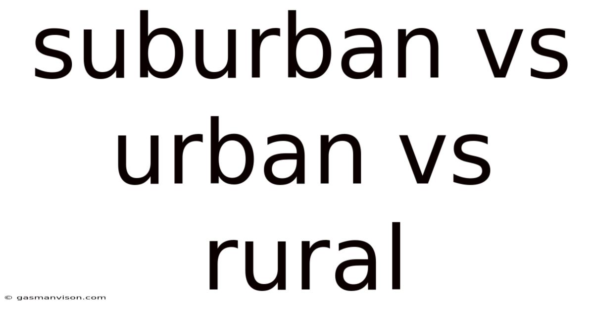 Suburban Vs Urban Vs Rural