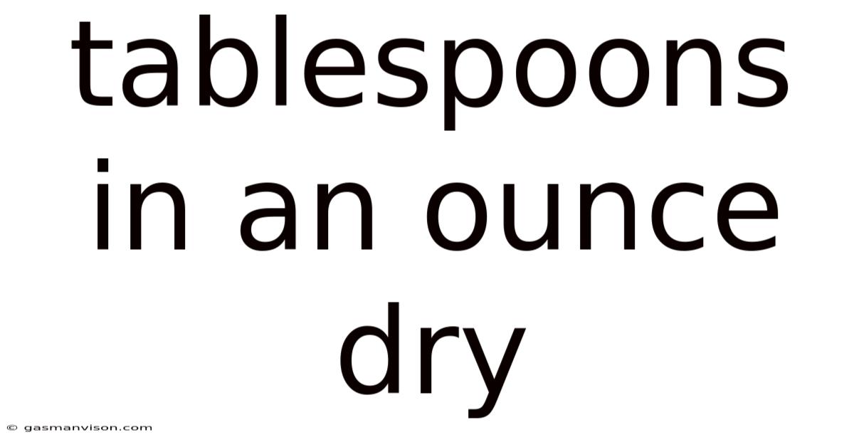 Tablespoons In An Ounce Dry