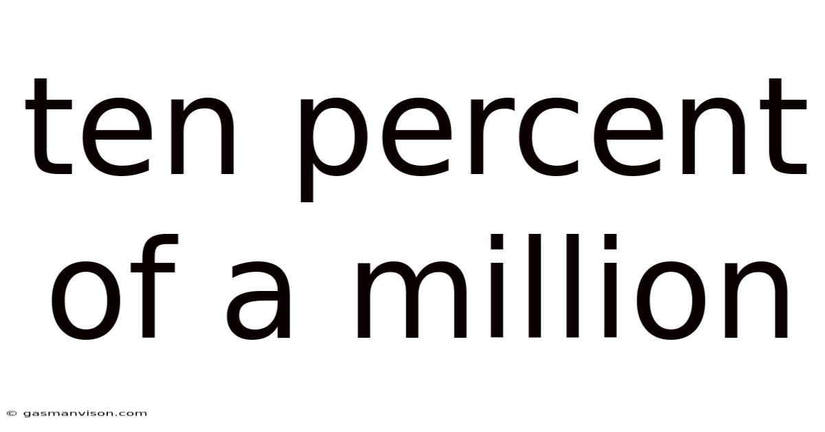 Ten Percent Of A Million
