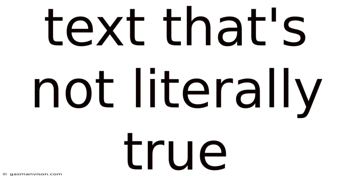 Text That's Not Literally True
