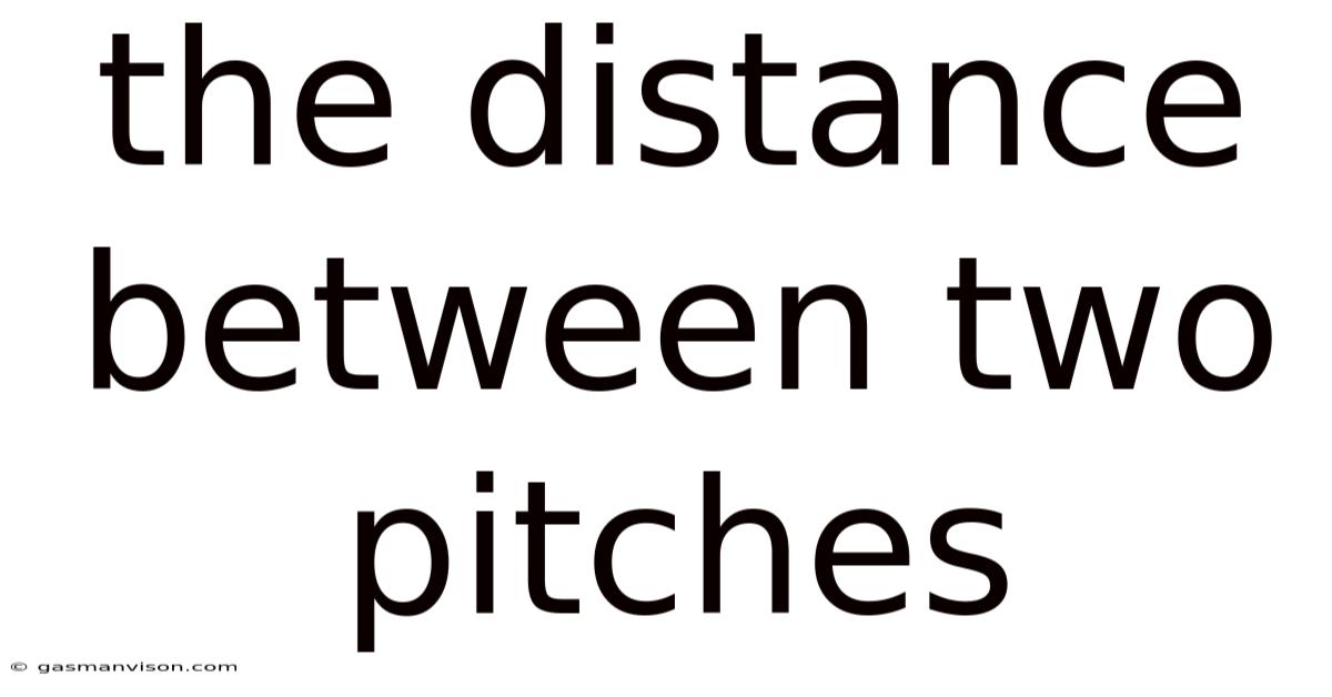 The Distance Between Two Pitches
