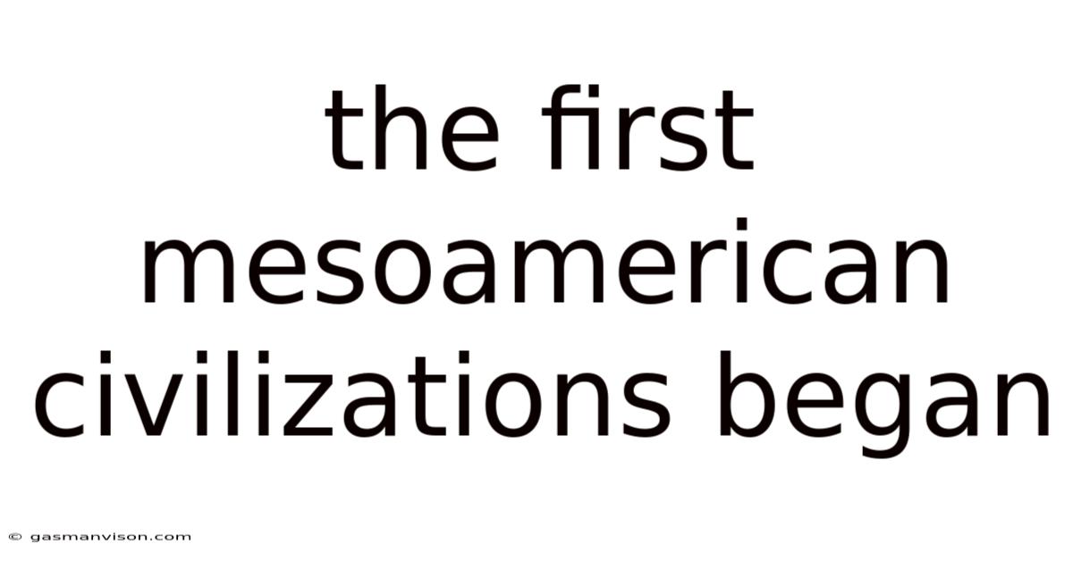 The First Mesoamerican Civilizations Began