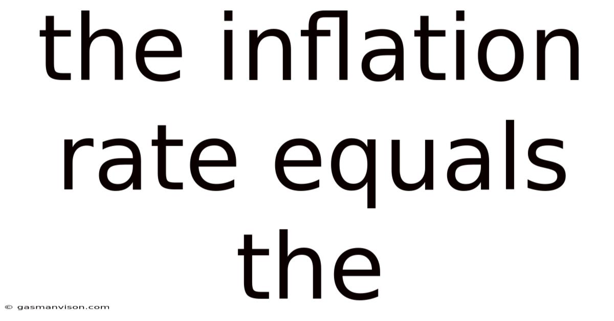 The Inflation Rate Equals The