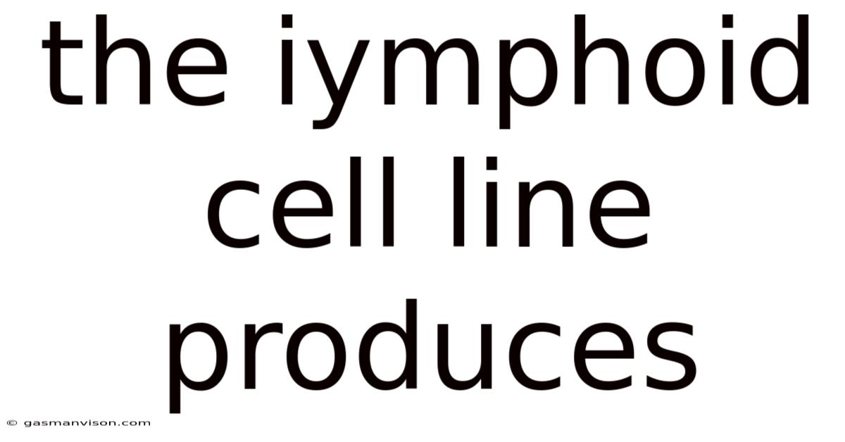 The Iymphoid Cell Line Produces