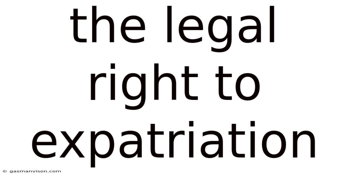 The Legal Right To Expatriation