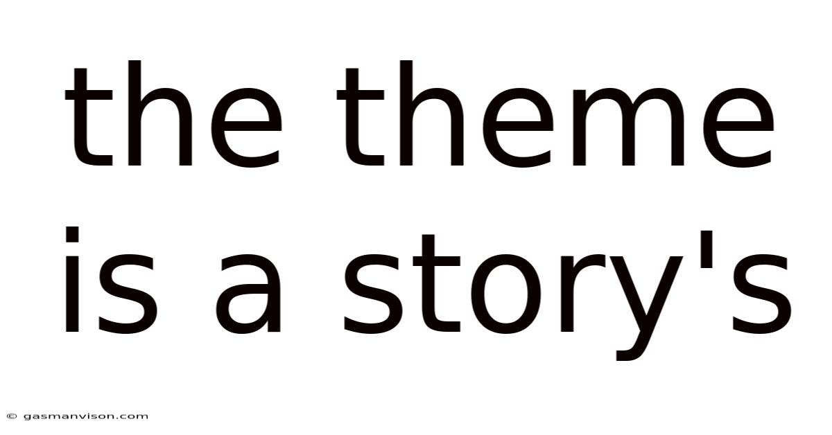 The Theme Is A Story's